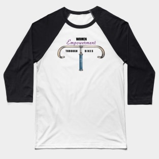 Women empowerment through bikes Baseball T-Shirt